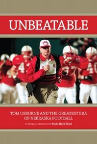 Unbeatable: Tom Osborne and the Greatest Era of Nebraska Football Henry J. Cordes