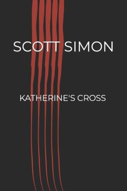 Katherine's Cross Scott A. Simon