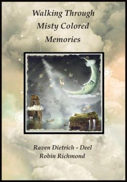 Walking Through Misty Colored Memories Raven Dietrich - Deel, Robin Richmond and Karen Davis