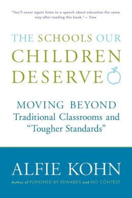 The Schools Our Children Deserve: Moving Beyond Traditional Classrooms and 