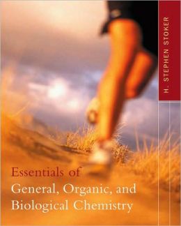 Essentials of General, Organic, and Biological Chemistry H. Stephen Stoker