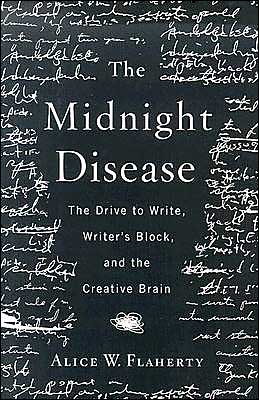 The Midnight Disease: The Drive to Write, Writer's Block, and the Creative Brain