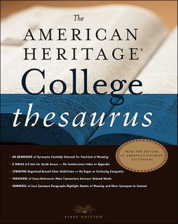 The American Heritage College Thesaurus, First Edition Editors of the American Heritage Dictionaries