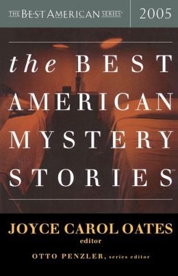 The Best American Mystery Stories 2005 (The Best American Series) Joyce Carol Oates and Otto Penzler