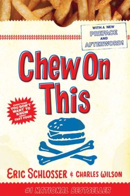 Chew on This : Everything You Don't Want to Know about Fast Food ERIC SCHLOSSER