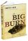 The Big Burn: Teddy Roosevelt and the Fire That Saved America