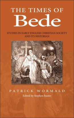 Times of Bede: Studies in Early English Christian Society and its Historian