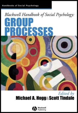Blackwell Handbook of Social Psychology: Group Processes