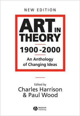 Art in Theory, 1900-2000: An Anthology of Changing Ideas