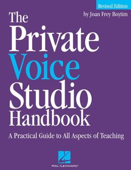 The Private Voice Studio Handbook: A Practical Guide to All Aspects of Teaching Joan Frey Boytim