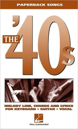 The '40s: Paperback Songs Hal Leonard Corp.