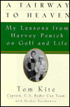Fairway to Heaven: My Lessons from Harvey Penick on Golf and Life
