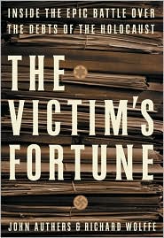 The Victim's Fortune: Inside the Epic Battle over the Debts of the Holocaust