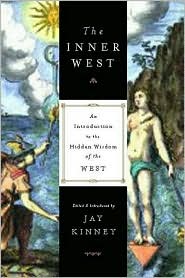 The Inner West (New Consciousness Reader): An Introduction to the Hidden Wisdom of the West