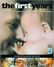 First Years: A Parent and Caregiver's Guide to Helping Children Learn