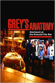 Grey's Anatomy: Notes from the Nurse's Station and Overheard at the Emerald City Bar Stacy McKee and Chris Van Dusen