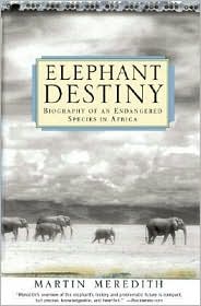 Elephant Destiny: Biography of an Endangered Species in Africa