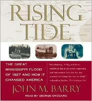 Rising Tide: The Great Mississippi Flood of 1927 and How It Changed America