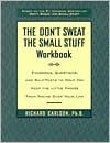 The Don't Sweat the Small Stuff Workbook: Simple Ways to Keep the Little Things From Taking Over