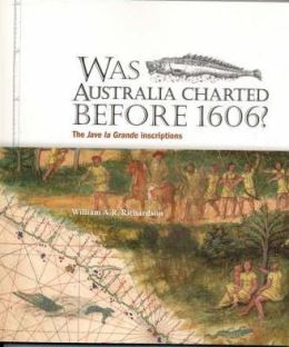 Was Australia Charted Before 1606?: The Jave la Grande Inscriptions