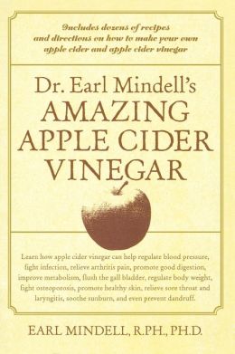 Dr. Earl Mindell's Amazing Apple Cider Vinegar Earl Mindell