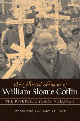COLLECTED SERMONS OF WILLIAM SLOANE COFFIN: Volume 2 - The Riverside Years: Years 1983 1987 William Sloane Coffin