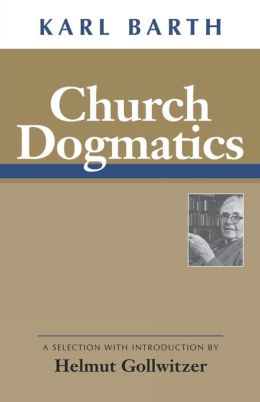 Church Dogmatics: A Selection