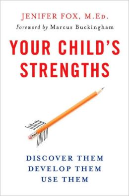 Your Child's Strengths: Discover Them, Develop Them, Use Them Jenifer Fox