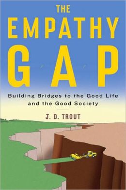 The Empathy Gap: Building Bridges to the Good Life and the Good Society J. D. Trout