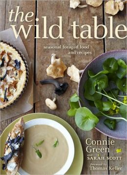 The Wild Table: Seasonal Foraged Food and Recipes