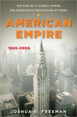 American Empire: The Rise of a Global Power, the Democratic Revolution at Home, 1945-2000
