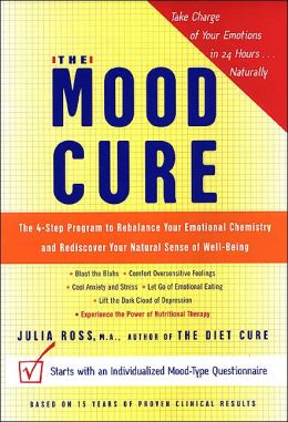 The Mood Cure: The 4 Step Program to Rebalance Your Emotional Chemistry and Rediscover Your Natural Sense of Well-Being