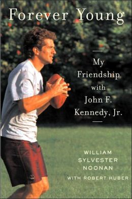 Forever Young: My Friendship with John F. Kennedy, Jr.