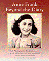 Anne Frank Beyond the Diary: A Photographic Remembrance