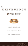 The Difference Engine: Charles Babbage and the Quest to Build the First Computer