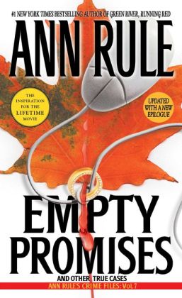 Empty Promises and Other True Cases (Ann Rule's Crime Files Series #7)