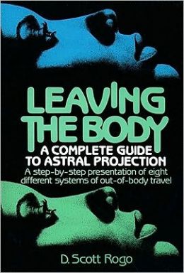 Leaving the Body: A Complete Guide to Astral Projection