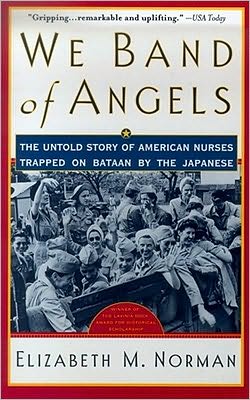 We Band of Angels: The Untold Story of American Nurses Trapped on Bataan by the Japanese