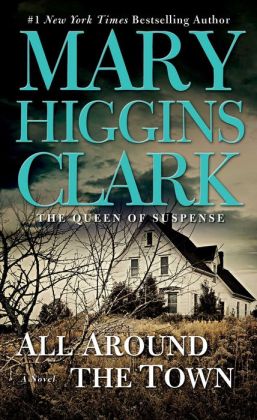 All Around the Town Mary Higgins Clark and Julie Rubenstein