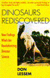 Dinosaurs Rediscovered: New Findings Which Are Revolutionizing Dinosaur Science