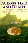 Across Time And Death: The Extraordinary Search For My Past Life Family