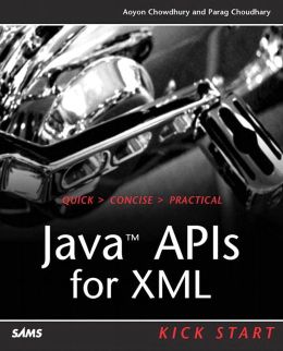 JAX: Java APIs for XML Kick Start Aoyon Chowdhury and Parag Choudhary