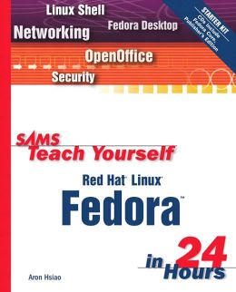 Sams Teach Yourself Red Hat Linux Fedora in 24 Hours Aron Hsiao