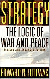 Strategy: The Logic of War and Peace