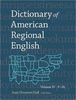 Dictionary of American Regional English, Volume IV: P-Sk Joan Houston Hall