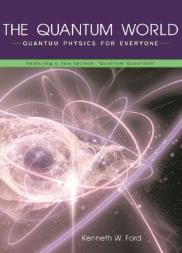 The Quantum World: Quantum Physics for Everyone