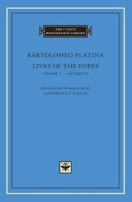 Lives of the Popes, Volume 1: Antiquity (I Tatti Renaissance Library)