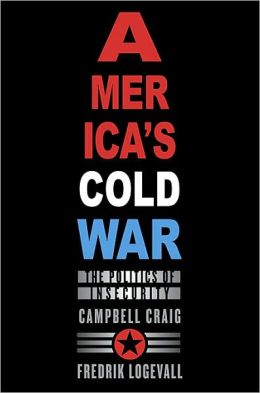 America's Cold War: The Politics of Insecurity