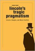 Book Cover Image. Title: Lincoln's Tragic Pragmatism:  Lincoln, Douglas, and Moral Conflict, Author: John Burt