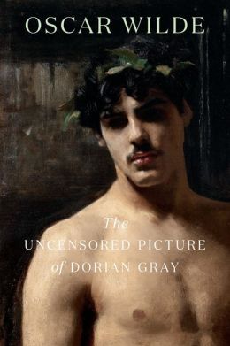 The Uncensored Picture of Dorian Gray: A Reader's Edition